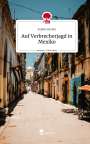 Sophie Becker: Auf Verbrecherjagd in Mexiko. Life is a Story - story.one, Buch