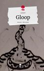 JustinN: Gloop. Life is a Story - story.one, Buch