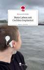 Miriam Elfi Müller: Mein Leben mit Cochlea Implantat. Life is a Story - story.one, Buch