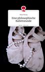 Maja Wenig: Eine philosophische Ballettstunde. Life is a Story - story.one, Buch