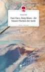 Ilayda Kök: Fast Pace, Deep Blues- die blauen Flecken der Seele. Life is a Story - story.one, Buch