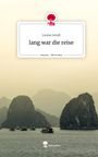 Louise Arndt: lang war die reise. Life is a Story - story.one, Buch