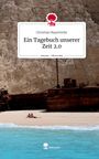 Christian Mayerhofer: Ein Tagebuch unserer Zeit 2.0. Life is a Story - story.one, Buch