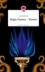 Lea Meinhardt: Magic Flames - Wasser. Life is a Story - story.one, Buch