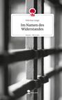 Felicitas Lange: Im Namen des Widerstandes. Life is a Story - story.one, Buch