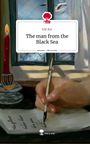 Elif Zor: The man from the Black Sea. Life is a Story - story.one, Buch