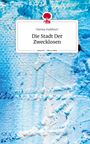 Hamza Kaddouri: Die Stadt Der Zwecklosen. Life is a Story - story.one, Buch