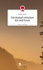 Sandra Thies: Ein Kampf zwischen Eis und Feuer. Life is a Story - story.one, Buch