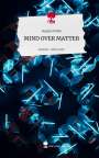 Angela Müller: MIND OVER MATTER. Life is a Story - story.one, Buch