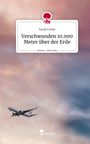 Sarah Funke: Verschwunden 10.000 Meter über der Erde. Life is a Story - story.one, Buch