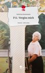 Kathrina Roesemann: P.S.: Vergiss mich. Life is a Story - story.one, Buch