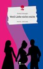 Emely Schurygin: Weil Liebe nicht reicht. Life is a Story - story.one, Buch