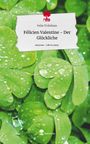 Felix Trifolium: Félicien Valentine - Der Glückliche. Life is a Story - story.one, Buch