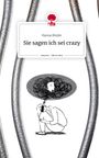 Hanna Binder: Sie sagen ich sei crazy. Life is a Story - story.one, Buch