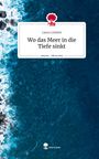 Laura Löslein: Wo das Meer in die Tiefe sinkt. Life is a Story - story.one, Buch