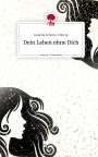 Isabella Schulte-Hiltrop: Dein Leben ohne Dich. Life is a Story - story.one, Buch