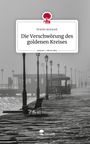 Kristin Jentzsch: Die Verschwörung des goldenen Kreises. Life is a Story - story.one, Buch