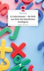 Mark Corso: k.I.nderzimmer - die Welt aus Sicht der künstlichen Intelligenz. Life is a Story - story.one, Buch