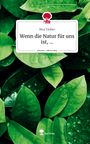 Rica Tauber: Wenn die Natur für uns ist, .... Life is a Story - story.one, Buch