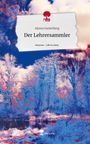 Alyssa Gunterberg: Der Lehrersammler. Life is a Story - story.one, Buch