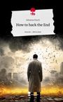 Johanna Posch: How to hack the End. Life is a Story - story.one, Buch