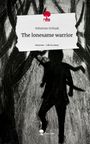 Sebastian Schlaak: The lonesame warrior. Life is a Story - story.one, Buch