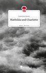 Valentina Deuter: Mathilda und Charlotte. Life is a Story - story.one, Buch