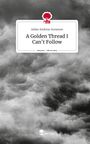 Aidan Andreas Sunassee: A Golden Thread I Can't Follow. Life is a Story - story.one, Buch