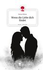 Manja Milena: Wenn die Liebe dich findet. Life is a Story - story.one, Buch