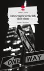 Mikey L. Theiß: Eines Tages werde ich dich töten. Life is a Story - story.one, Buch