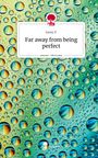 Samy P.: Far away from being perfect. Life is a Story - story.one, Buch