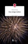 Viktoria Young: Das ewige Leben. Life is a Story - story.one, Buch