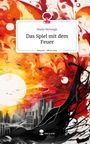 Marie Herwegh: Das Spiel mit dem Feuer. Life is a Story - story.one, Buch