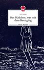 Livi Young: Das Mädchen, was mit dem Meer ging. Life is a Story - story.one, Buch