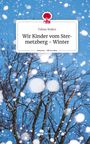 Tobias Walter: Wir Kinder vom Stermetzberg - Winter. Life is a Story - story.one, Buch