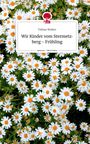 Tobias Walter: Wir Kinder vom Stermetzberg - Frühling. Life is a Story - story.one, Buch