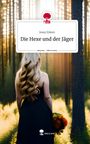 Jessy Eileen: Die Hexe und der Jäger. Life is a Story - story.one, Buch