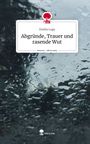 Emilia Loga: Abgründe, Trauer und rasende Wut. Life is a Story - story.one, Buch