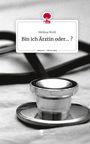Melissa Weiß: Bin ich Ärztin oder... ?. Life is a Story - story.one, Buch