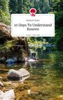 Raphael Rodes: 10 Days To Understand Kosovo. Life is a Story - story.one, Buch