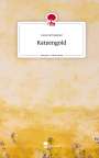 Lene Schreiner: Katzengold. Life is a Story - story.one, Buch