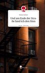 Romy Dufner: Und am Ende der Straße fand ich den Sinn. Life is a Story - story.one, Buch
