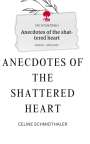 Cels Schmidthaler: Anecdotes of the shattered heart. Life is a Story - story.one, Buch