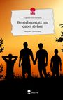 Carina Gruchmann: Beistehen statt nur dabei stehen. Life is a Story - story.one, Buch