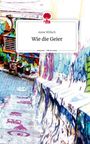 Anne Willsch: Wie die Geier. Life is a Story - story.one, Buch