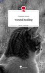 Charlotte Grimm: Wound healing. Life is a Story - story.one, Buch