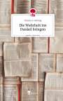 Patricia A. Gehring: Die Wahrheit ins Dunkel bringen. Life is a Story - story.one, Buch