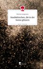 Martina Jungmann: Staubkörnchen, die in der Sonne glitzern. Life is a Story - story.one, Buch