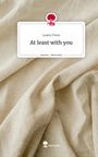 Leann Press: At least with you. Life is a Story - story.one, Buch