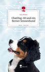 Vera Winter: ChatDog-KI und ein Berner Sennenhund. Life is a Story - story.one, Buch